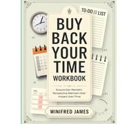 Buy Back Your Time Workbook: Ensure Dan Martell's Perspective Maintain their Impact Over Time