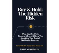 BUY & HOLD THE HIDDEN RISK: What Your Portfolio Statement Doesn't Show You About the True Cost of Waiting for Recovery: 1