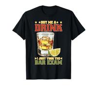 Buy Me A Drink I Just Took The Bar Exam Avvocato di Legge Maglietta