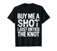 Buy Me A Shot I Just Untied The Knot Divorce Party |- Maglietta