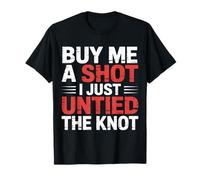 Buy Me A Shot I Just Untied The Knot Divorce Party |- Maglietta