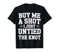 Buy Me A Shot I Just Untied The Knot Divorce Party - Maglietta