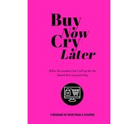 Buy Now, Cry Later: A Brutally Honest Yet Functional Journal for Buying & Merchandising Surviving Head Office Life