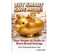 BUY SMART - SAVE MORE!: Your Simple AI Guide to Store Brand Savings