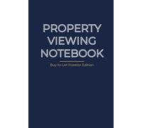 Buy-to-Let Property Viewing Notebook: Property Investment Analysis Journal with Viewing Checklist, Refurbishment Planner, Rental Estimate Tracker & Yield Calculator