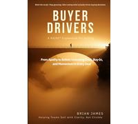 BUYER DRIVERS: From Apathy to Action: Unlocking Trust, Buy-In, and Momentum in Every Deal