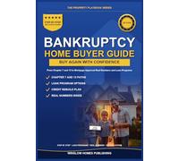 Buying a Home After Bankruptcy: Step by Step from Chapter 7 and 13 to Mortgage Approval, with Loan Programs, Credit Strategies, and Real Numbers for Buyers