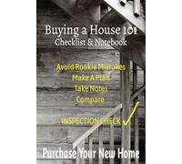Buying A House 101 Checklist & Notebook: Avoid Rookie Mistakes Make A Plan Take Notes Compare Inspection Check Purchase Your New Home