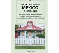 Buying a House in Mexico Guide 2025: How to Buy a Home in Mexico Without Mistakes: Residency, Closing Costs, Restricted Zones, and Legal Trusts Explained