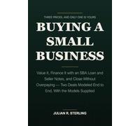 Buying a Small Business: Value It, Finance It with an SBA Loan and Seller Notes, and Close Without Overpaying - Two Deals Modeled End to End, With the Models Supplied