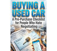 Buying a Used Car: A Pre-Purchase Checklist for People Who Hate Negotiating