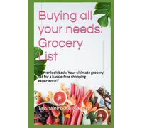 Buying all your needs: Grocery List: "Never look back: Your ultimate grocery list for a hassle-free shopping experience!"