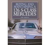 Nik Greene Buying and Maintaining a 126 S-Class Mercedes (Tascabile)