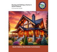 Buying and Selling a Home in South Dakota: A Consumer Guide