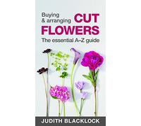 Judith Blackloc Buying & Arranging Cut Flowers - The Essential A- (Anello, filo)