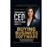 Buying Business Software: Why Choosing the Right Software Can Save Your Business Time, Money, and Endless Frustration.