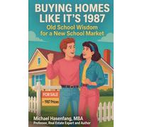Buying Homes Like It's 1987: Old School Wisdom for a New School Market