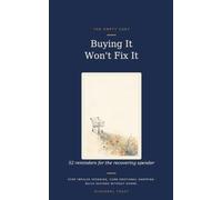 Buying It Won't Fix It: 52 Reminders for the Recovering Spender - A Guided Journal with Weekly Prompts to Stop Impulse Spending, Curb Emotional Shopping, and Build Savings Without Shame