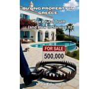 Buying Property in Greece: The Brutal Truth: (and how to survive it)
