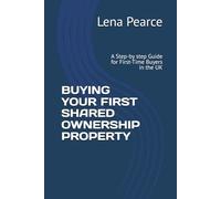 BUYING YOUR FIRST SHARED OWNERSHIP PROPERTY: A Step-by step Guide for First-Time Buyers in the UK