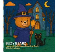 Buzy Bearz: Haunted Halloween Coloring Book: 32 pages of bearz having fun on Haunted Halloween Adventures-perfect for kids to seniors