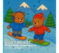 Buzy Bearz: Winter Wonderz Coloring Book: 32 pages of bears enjoying the various activities of winter-perfect for kids to seniors.