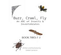 Buzz, Crawl, Fly - An ABC of Insects & Invertebrates: Book Two: F-J