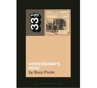 Buzz Poole Grateful Dead's Workingman's Dead (Tascabile) 33 1/3