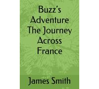 Buzz’s Adventure The Journey Across France