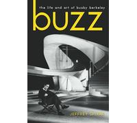 Buzz: The Life and Art of Busby Berkeley