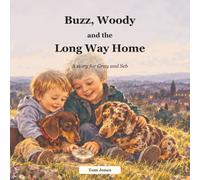 Buzz, Woody and the Long Way Home: A story for Gray and Seb