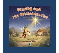 Buzzby and the Bethlehem Star: A gentle Christmas story about a curious little bee who follows the light to the newborn King