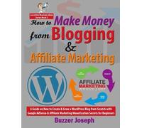 Buzzer Joseph How to Make Money from Blogging & Affiliate Marketing (Tascabile)