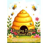 Buzzing Beehive Floral Art: beehive coloring book for relaxation, floral and bee designs, nature-inspired coloring pages, stress-relief beehive art, ... bee artwork, calming beehive coloring therapy