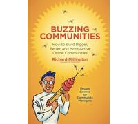 Buzzing Communities: How to Build Bigger, Better, and More Active Online Communities