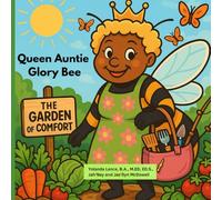 Buzzing Through the Beatitudes: Queen Auntie Glory Bee: The Garden of Comfort