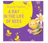 Buzzing Together: A day in the life of bees.
