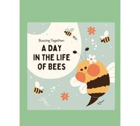 Buzzing together: A day in the life of bees