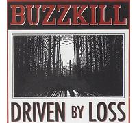 Buzzkill - Driven By Loss