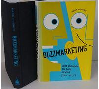 Buzzmarketing: Get People To Talk About Your Stuff