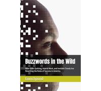 Buzzwords in the Wild: How Quiet Quitting, Hybrid Work, and Invisible Trends Are Rewriting the Rules of Success in America