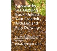 Buzzworthy BEE Drawing Book: Unleash Your Creativity with Fun and Easy Drawings: Step-by-Step Guide for Beginners and Kids to Learn to Draw Cute Bees and Honeycombs