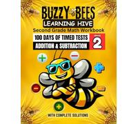 Buzzy Bees Learning Hive: Grade 2 Math Workbook - Addition & Subtraction Practice for Kids Ages 6-8 | 100 Days of Timed Tests with Complete Solutions for Building Speed and Accuracy