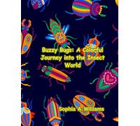 Buzzy Bugs: A Colorful Journey into the Bugs World: Explore, Color, and Discover the Amazing World of Bugs!