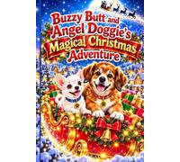 Buzzy Butt and Angel Doggie's Magical Christmas Adventure