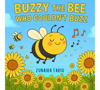 Buzzy the Bee Who Couldn’t Buzz: A Heartwarming Children’s Picture Book About Being Different, Confidence, and Kindness | Ages 3-8 | Bedtime Animal Adventure
