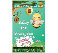 Buzzy The Brave Bee - A Story Of Courage And Belief