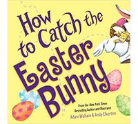 [By Adam Wallace ] How to Catch the Easter Bunny (Hardcover) by Adam Wallace (Author) (Hardcover)