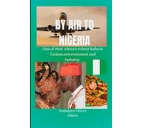 By Air to Nigeria: One of West Africa's richest hub in Cuisine,Entertainment and Industry