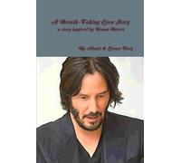 By Alanis & Leo A Breath-Taking Love Story A Story Inspired by Keanu (Tascabile)